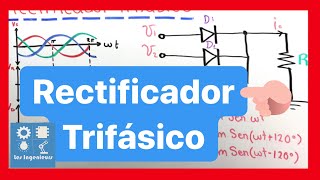 ✅RECTIFICADOR TRIFÁSICO teoría  BIEN EXPLICADO💯 Curso ELECTRÓNICA De POTENCIA [upl. by Ahtennek889]