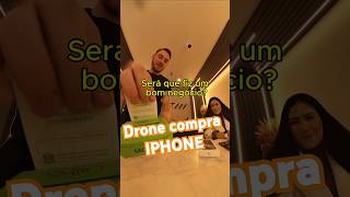 DRONE COMPRA IPHONE Fez bom negócio 🍎📱 iphone [upl. by Goodspeed348]