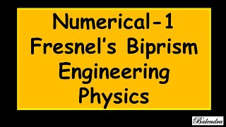 Fresnels Biprism Numerical Problem 1 for Engineering Physics and BSc Physics balendra [upl. by Iphlgenia]