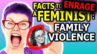 FACTS TO ENRAGE A FEMINIST FAMILY VIOLENCE [upl. by Holmen53]