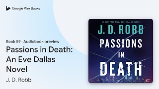 Passions in Death An Eve Dallas Novel Book 59 by J D Robb · Audiobook preview [upl. by Aindrea]