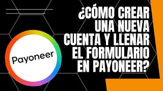 ¿ Como Registrarse y llenar correctamente el formulario para abrir una nueva Cuenta en PAYONEER [upl. by Amarette205]