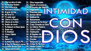 INTIMIDAD CON DIOS  MÚSICA CRISTIANA DE ADORACIÓN Y ALABANZA 2021  HERMOSAS ALABANZAS PARA ORAR [upl. by Negrom485]