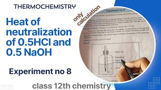 Experiment no 8 To determine heat of neutralization of 05M HCl and 05M NaOH only Calculation [upl. by Quartas]