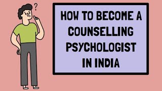 HOW TO BECOME A COUNSELLING PSYCHOLOGIST IN INDIA  Career as a counselor [upl. by Lyrem]