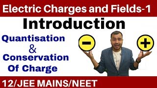 Class 12 Chapter 1  Electric Charges and Fields 01  Quantisation and Conservation of Charge [upl. by Sylvanus]