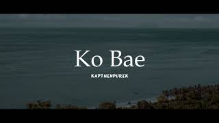 KapthenpureK  Ko Bae Official Audio [upl. by Ethyl]