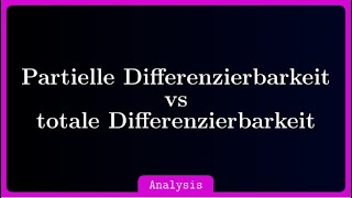 Partielle Differenzierbarkeit vs totale Differenzierbarkeit am Beispiel erklärt [upl. by Naihtniroc]