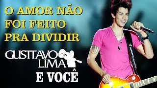 Gusttavo Lima  O Amor Não Foi Feito Pra Dividir  DVD Gusttavo Lima e Você Clipe Oficial [upl. by Eseuqram406]