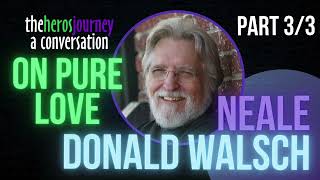 The Heros Journey interview with Neale Donald Walsch On Pure Love  Part 33 [upl. by Kizzie]