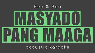 MASYADO PANG MAAGA BenampBen Acoustic Karaoke [upl. by Anaeli901]