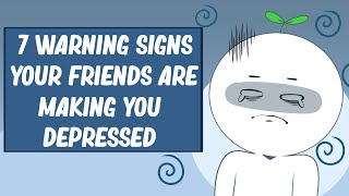 7 Signs Your Friends Are Making You Depressed [upl. by Gower]