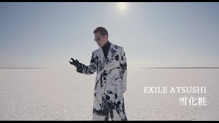 EXILE ATSUSHI  雪化粧 Music Video [upl. by Ruenhcs]