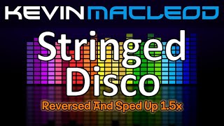 Kevin MacLeod  Stringed Disco Reversed amp Sped Up 15x [upl. by Inama]