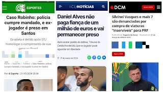 Robinho acaba de ser preso Daniel Alves não paga fiança e continua preso Dino diz não a Bolsonaro👇 [upl. by Drannek]