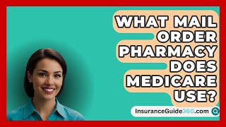 What Mail Order Pharmacy Does Medicare Use  InsuranceGuide360com [upl. by Sarge]