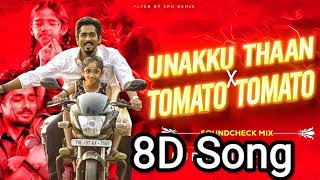 Unakku Thaan x Tomato Tomato 8D Song  Unakku Thaan 8D Song  Rohit In The Mix New 8D Song [upl. by Neliac]