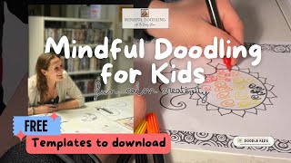 Mindful Doodling for Kids  Fun Calm amp Free Doodle Templates [upl. by Dieball]