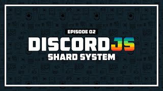 Shard System  Ep2 Discordjs v13 Advanced [upl. by Clippard]