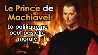 Le Prince de Machiavel  La politique ne peut pas être morale [upl. by Winne]