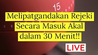 Melipatgandakan Rejeki Secara Masuk Akal dalam 30 Menit LIVE [upl. by Merriman628]