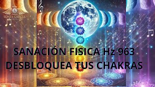 🌟 Sanación Física con Frecuencia Hz 963  Desbloquea Tus Chakras y Eleva Tu Energía 🌟 [upl. by Lotsirk]