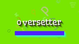 OVERSETTER  HOW TO PRONOUNCE IT oversetter [upl. by Yneffit]