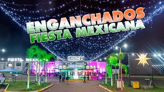 ENGANCHADOS  FIESTA MEXICANA  COMPLEJO IBIZA [upl. by Polish]