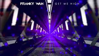 Franky Wah  Get Me High Official Audio [upl. by Enois]