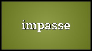 Impasse Meaning [upl. by Ozne]