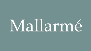 How to Pronounce Mallarmé Correctly in French [upl. by Haididej]