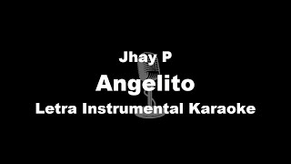 Jhay P  Angelito Letra Instrumental Karaoke [upl. by Kirby355]