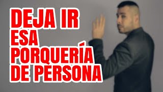 DEJA IR ESA PORQUERÍA DE PERSONA [upl. by Elonore]