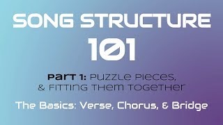 SONG STRUCTURE 101 Pt 1A  THE BASICS Verse Chorus amp Bridge [upl. by Jarret202]