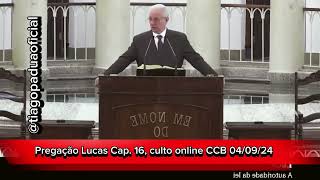 🔴 Pregação de Lucas Cap 16  040924 culto online CCB ccb oração  pregação reflexao [upl. by Agace]