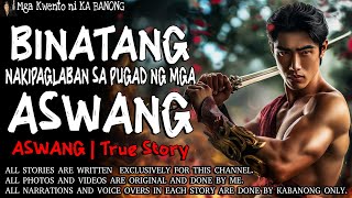 BINATANG NAKIPAGLABAN SA PUGAD NG MGA ASWANG  Kwentong Aswang  True Story [upl. by Alla436]