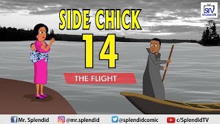 SIDE CHICK Part 14 The Flight [upl. by Dempstor]