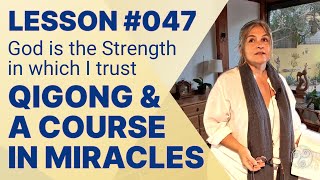 ACIM Lesson 47 with Qigong God is the Strength in which I trust A Course in Miracles Support [upl. by Thagard]