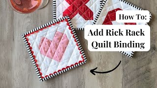 How to Add Rick Rack Binding to Your Quilt [upl. by Eirrehs]