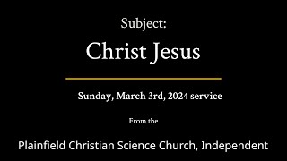 Sunday March 3rd 2024 service — Subject Christ Jesus [upl. by Bacchus694]