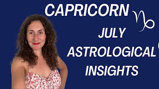 CAPRICORN  July Astrological Insights Horoscope [upl. by Oratnek]