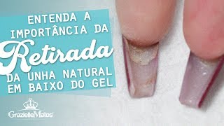 COMO FAZER A RETIRADA DA UNHA NATURAL QUE CRESCE POR BAIXO DA UNHA DE GEL  praticando com a Grazi [upl. by Cacie]