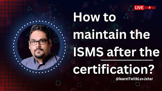 ISO 27001 Maintenance After the Certification  How to maintain the ISMS after the certification [upl. by Aluk]