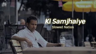 Ki Samjhaiye  Amrinder Gill  Slowed  Reverb  Punjabi Song amrindergill [upl. by Hannaj]