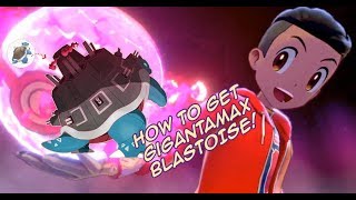 Where To Get GIGANTAMAX BLASTOISE  Pokemon Sword and Shield [upl. by Desdamonna]