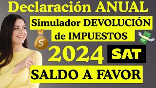 Declaración Anual SAT 2023 Paso a Paso📄Tutorial DEVOLUCION de IMPUESTOS 2024💰ISR a FAVOR SIMULADOR✅💰 [upl. by Capello]