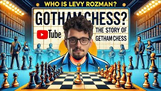 Who Is Levy Rozman The Story of GothamChess [upl. by Ojibbob581]