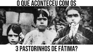 O QUE ACONTECEU COM OS 3 PASTORINHOS DE FÁTIMA [upl. by Parish]