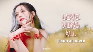 JISOO  LOVE WINS ALL  ai cover IU [upl. by Barimah683]