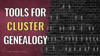 EASIEST TOOLS to Use for Cluster Genealogy Research [upl. by Oxley]